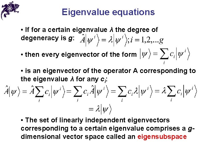 Eigenvalue equations • If for a certain eigenvalue λ the degree of degeneracy is