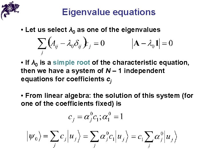 Eigenvalue equations • Let us select λ 0 as one of the eigenvalues •