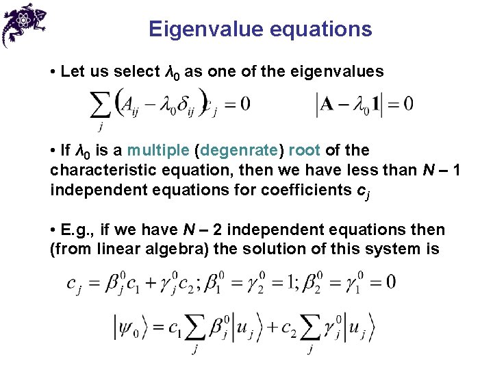 Eigenvalue equations • Let us select λ 0 as one of the eigenvalues •