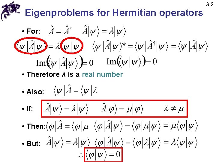 Eigenproblems for Hermitian operators • For: • Therefore λ is a real number •