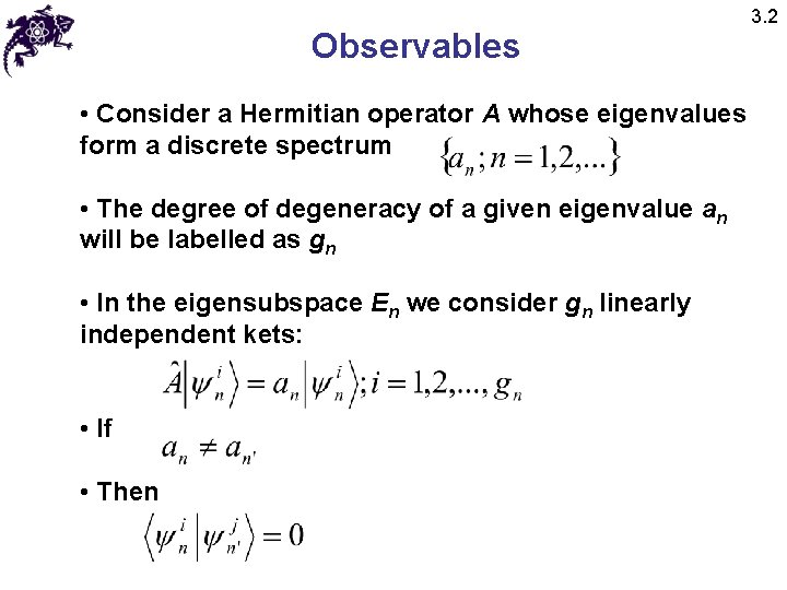 Observables • Consider a Hermitian operator A whose eigenvalues form a discrete spectrum •