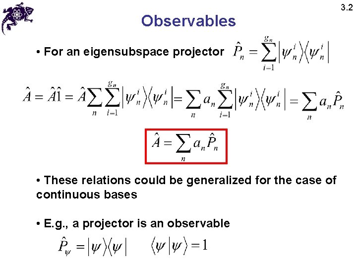 Observables • For an eigensubspace projector • These relations could be generalized for the