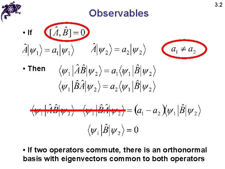 Observables • If • Then • If two operators commute, there is an orthonormal