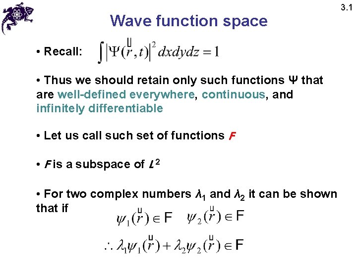 Wave function space • Recall: • Thus we should retain only such functions Ψ