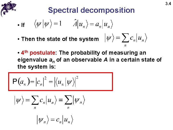 Spectral decomposition • If • Then the state of the system • 4 th