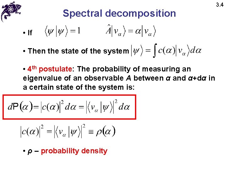 Spectral decomposition • If • Then the state of the system • 4 th
