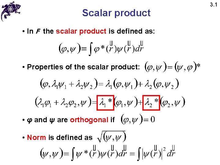 Scalar product • In F the scalar product is defined as: • Properties of