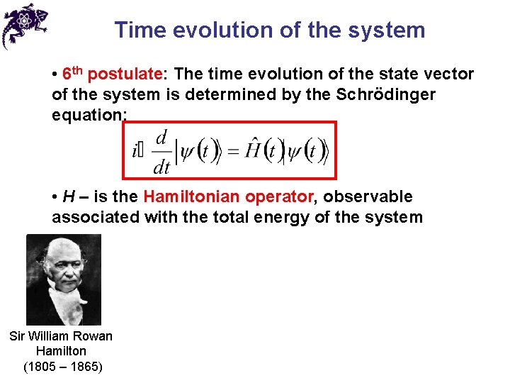 Time evolution of the system • 6 th postulate: The time evolution of the