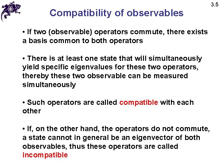 Compatibility of observables • If two (observable) operators commute, there exists a basis common