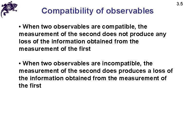 Compatibility of observables • When two observables are compatible, the measurement of the second