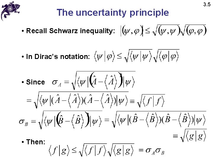 The uncertainty principle • Recall Schwarz inequality: • In Dirac’s notation: • Since •