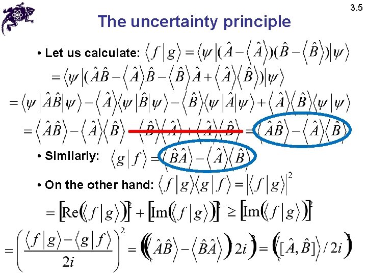 The uncertainty principle • Let us calculate: • Similarly: • On the other hand: