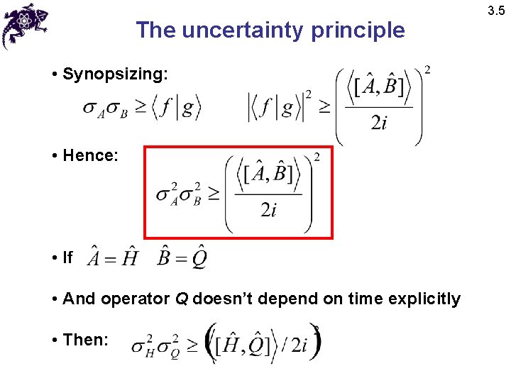The uncertainty principle • Synopsizing: • Hence: • If • And operator Q doesn’t
