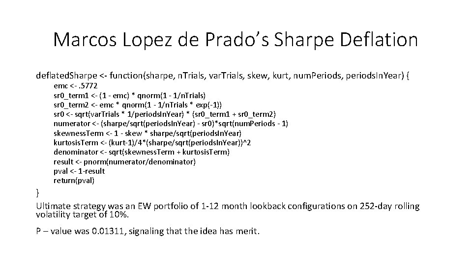 Marcos Lopez de Prado’s Sharpe Deflation deflated. Sharpe <- function(sharpe, n. Trials, var. Trials,
