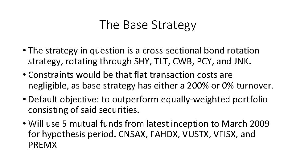 The Base Strategy • The strategy in question is a cross-sectional bond rotation strategy,
