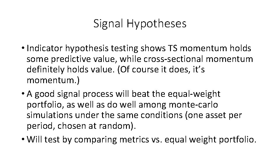 Signal Hypotheses • Indicator hypothesis testing shows TS momentum holds some predictive value, while