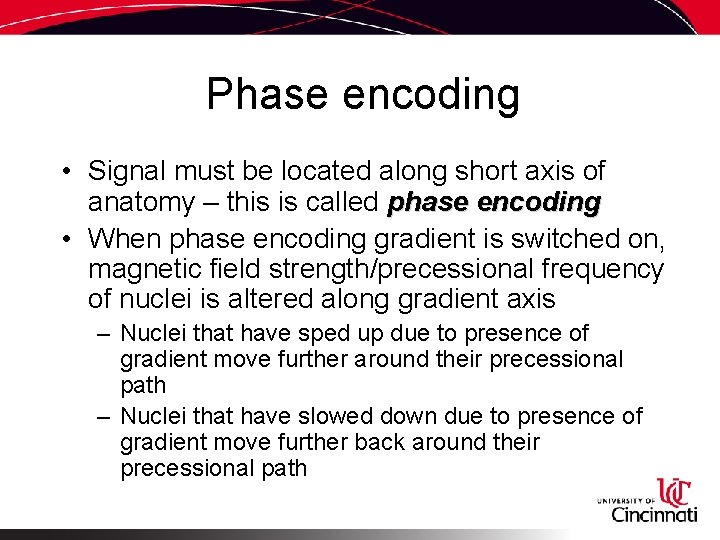 Phase encoding • Signal must be located along short axis of anatomy – this