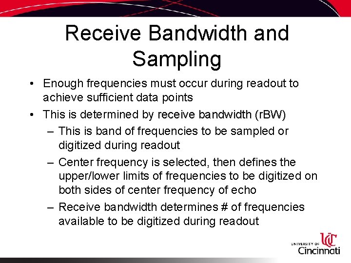 Receive Bandwidth and Sampling • Enough frequencies must occur during readout to achieve sufficient