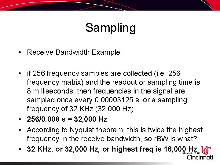 Sampling • Receive Bandwidth Example: • if 256 frequency samples are collected (i. e.