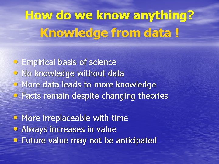 How do we know anything? Knowledge from data ! • Empirical basis of science