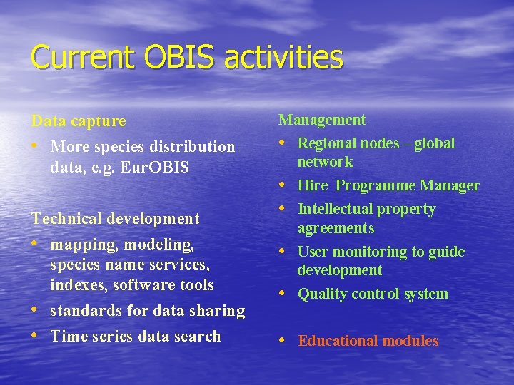 Current OBIS activities Data capture • More species distribution data, e. g. Eur. OBIS