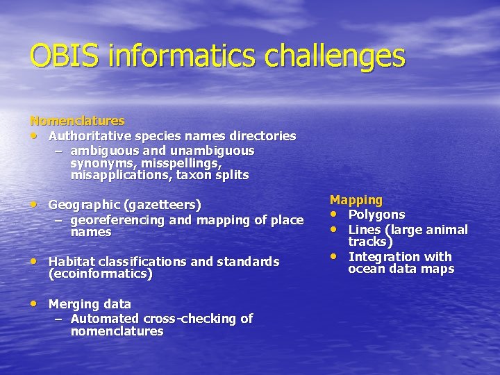 OBIS informatics challenges Nomenclatures • Authoritative species names directories – ambiguous and unambiguous synonyms,