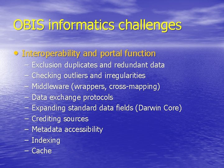OBIS informatics challenges • Interoperability and portal function – – – – – Exclusion