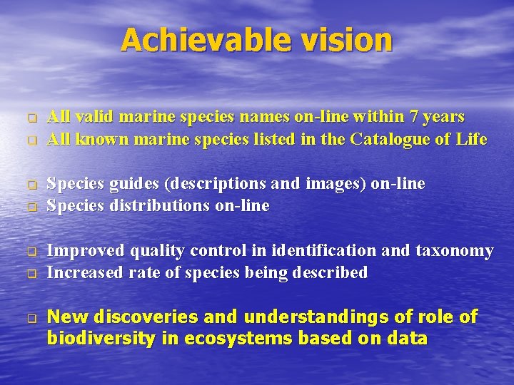 Achievable vision q q q q All valid marine species names on-line within 7