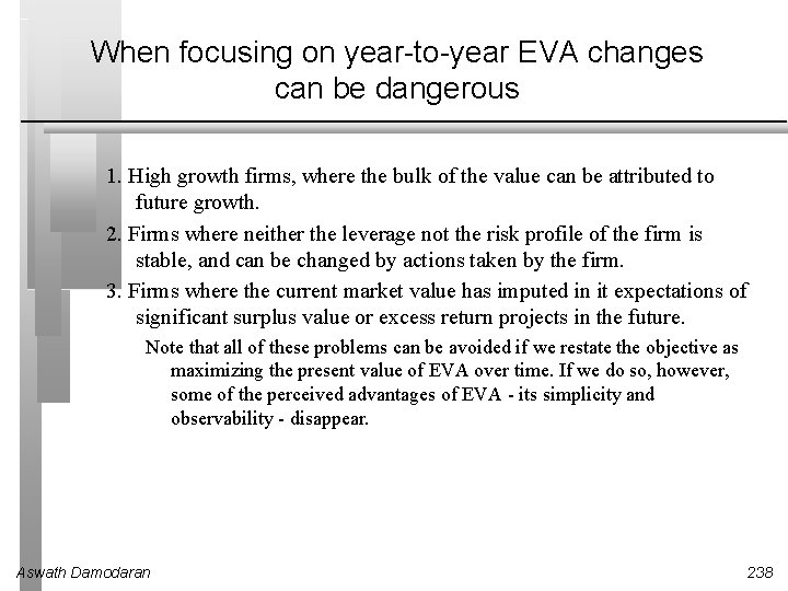 When focusing on year-to-year EVA changes can be dangerous 1. High growth firms, where When focusing on year-to-year EVA changes can be dangerous 1. High growth firms, where