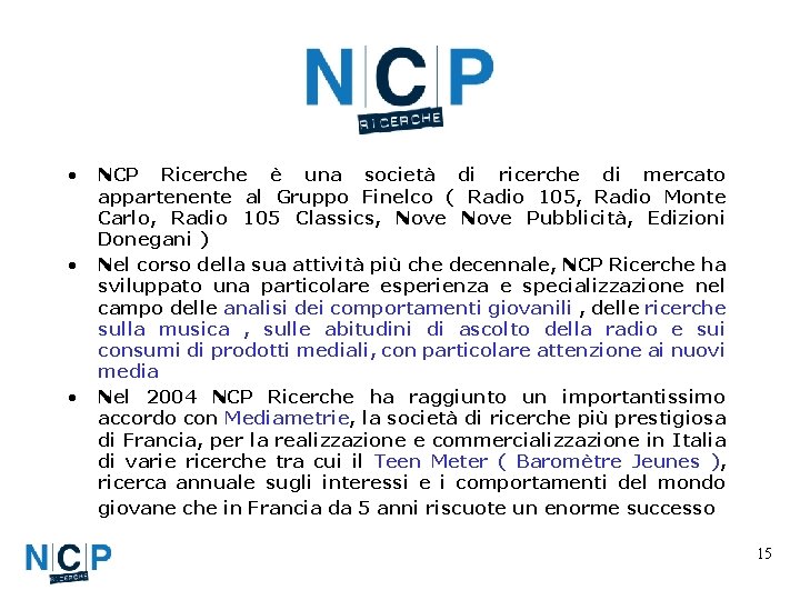  • • • NCP Ricerche è una società di ricerche di mercato appartenente