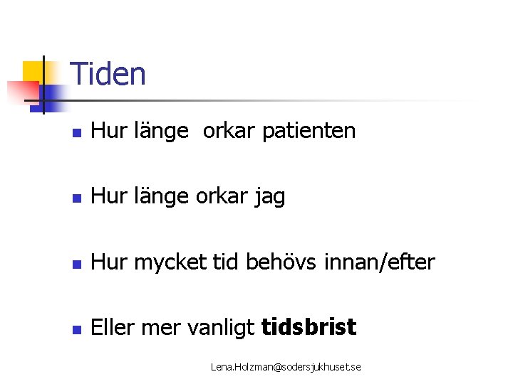 Tiden n Hur länge orkar patienten n Hur länge orkar jag n Hur mycket