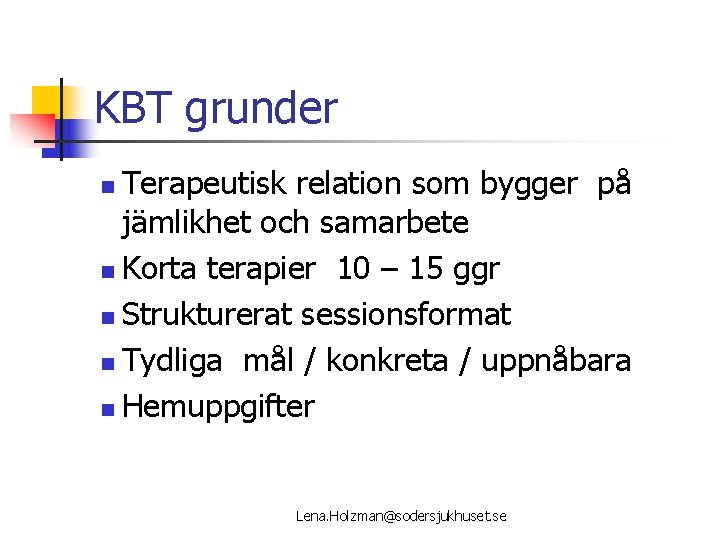 KBT grunder Terapeutisk relation som bygger på jämlikhet och samarbete n Korta terapier 10