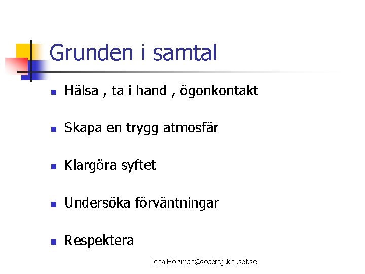 Grunden i samtal n Hälsa , ta i hand , ögonkontakt n Skapa en