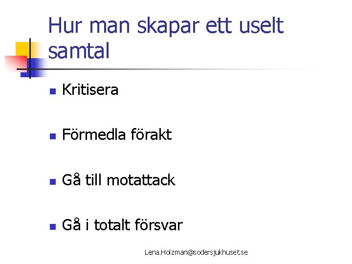 Hur man skapar ett uselt samtal n Kritisera n Förmedla förakt n Gå till