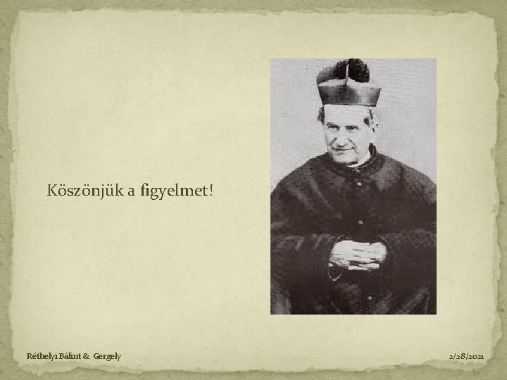 Köszönjük a figyelmet! Réthelyi Bálint & Gergely 2/28/2021 