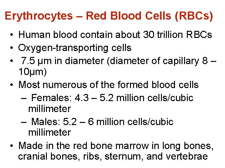 Erythrocytes – Red Blood Cells (RBCs) • Human blood contain about 30 trillion RBCs
