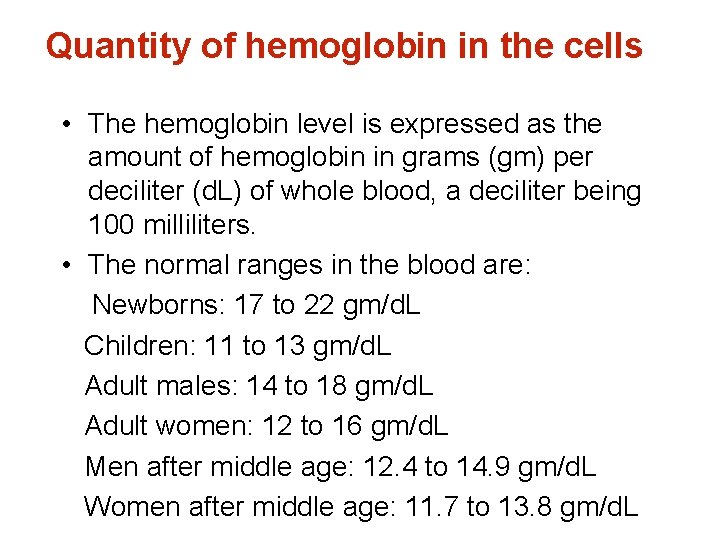 Quantity of hemoglobin in the cells • The hemoglobin level is expressed as the