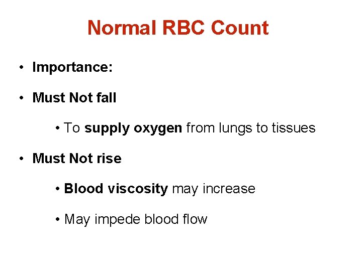 Normal RBC Count • Importance: • Must Not fall • To supply oxygen from