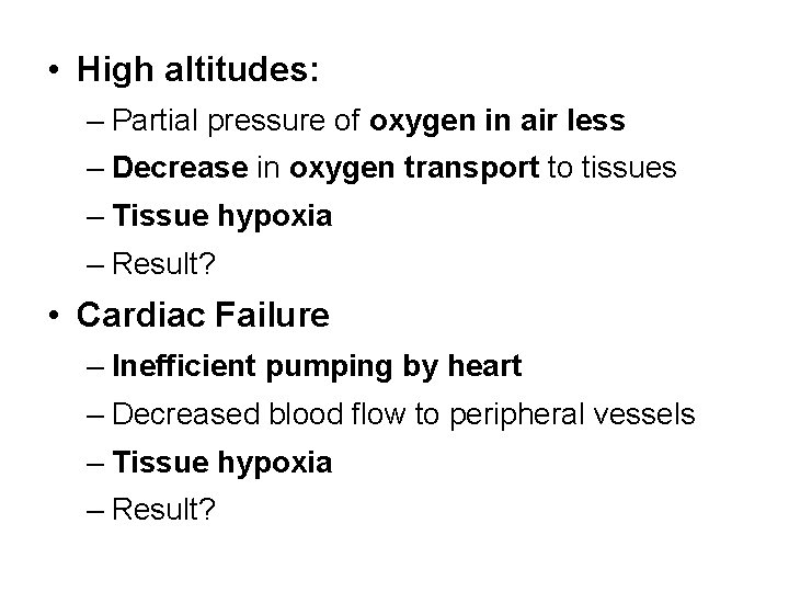  • High altitudes: – Partial pressure of oxygen in air less – Decrease