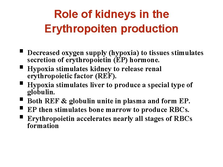 Role of kidneys in the Erythropoiten production § Decreased oxygen supply (hypoxia) to tissues