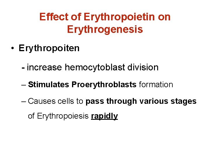 Effect of Erythropoietin on Erythrogenesis • Erythropoiten - increase hemocytoblast division – Stimulates Proerythroblasts