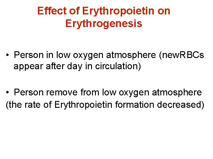 Effect of Erythropoietin on Erythrogenesis • Person in low oxygen atmosphere (new. RBCs appear