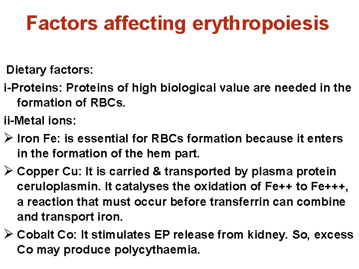 Factors affecting erythropoiesis Dietary factors: i-Proteins: Proteins of high biological value are needed in