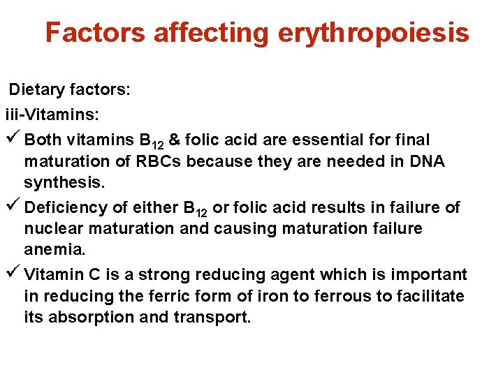 Factors affecting erythropoiesis Dietary factors: iii-Vitamins: ü Both vitamins B 12 & folic acid