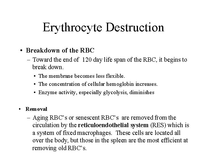 Erythrocyte Destruction • Breakdown of the RBC – Toward the end of 120 day