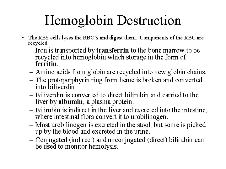 Hemoglobin Destruction • The RES cells lyses the RBC’s and digest them. Components of