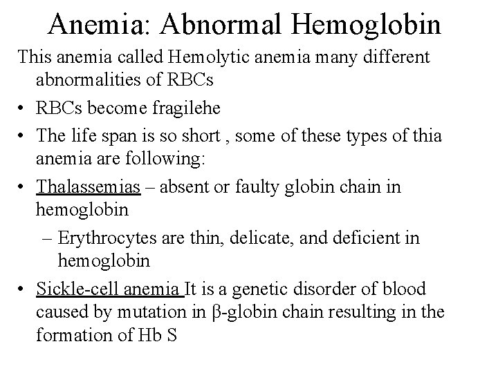 Anemia: Abnormal Hemoglobin This anemia called Hemolytic anemia many different abnormalities of RBCs •