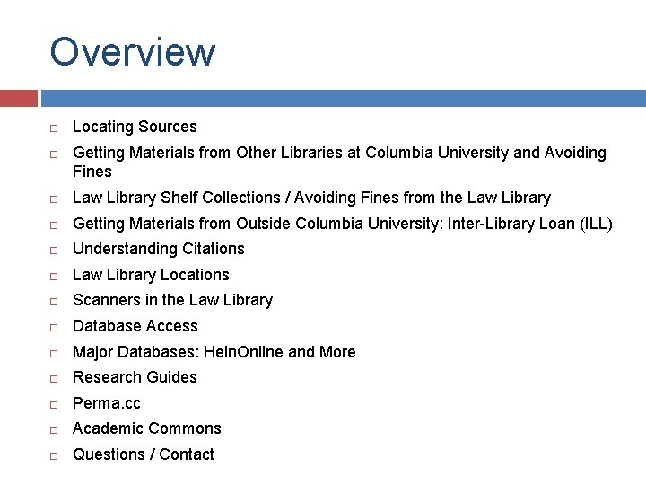 Overview Locating Sources Getting Materials from Other Libraries at Columbia University and Avoiding Fines