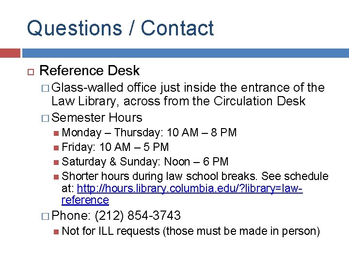 Questions / Contact Reference Desk � Glass-walled office just inside the entrance of the