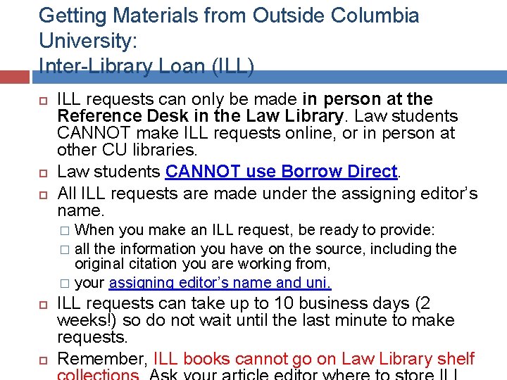 Getting Materials from Outside Columbia University: Inter-Library Loan (ILL) ILL requests can only be